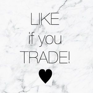Like if you TRADE!